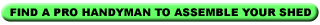 Click here to request shed assembly service
