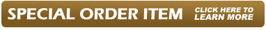 Click Here to Learn More About Special Order Items