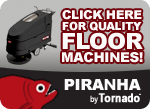 Superior Quality Floor Machines & Vacuums from Piranha by Tornado