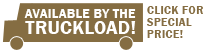 Available By The Truckload!